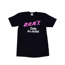 Load image into Gallery viewer, Don&#39;t Date An Artist Tee